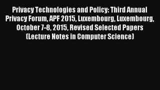 Read Privacy Technologies and Policy: Third Annual Privacy Forum APF 2015 Luxembourg Luxembourg