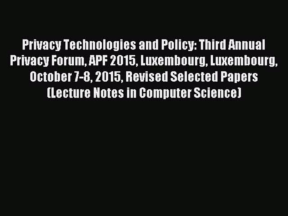 Read Privacy Technologies and Policy: Third Annual Privacy Forum APF 2015 Luxembourg Luxembourg