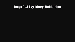 Read Lange Q&A Psychiatry 10th Edition Ebook Free