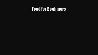 Read Book Food for Beginners ebook textbooks