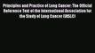 Download Principles and Practice of Lung Cancer: The Official Reference Text of the International