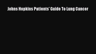 Read Johns Hopkins Patients' Guide To Lung Cancer Ebook Free