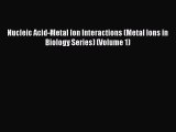 Read Nucleic Acid-Metal Ion Interactions (Metal Ions in Biology Series) (Volume 1) Ebook Free