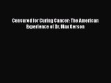 Download Censured for Curing Cancer: The American Experience of Dr. Max Gerson Ebook Free