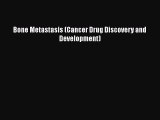 Read Bone Metastasis (Cancer Drug Discovery and Development) Ebook Online