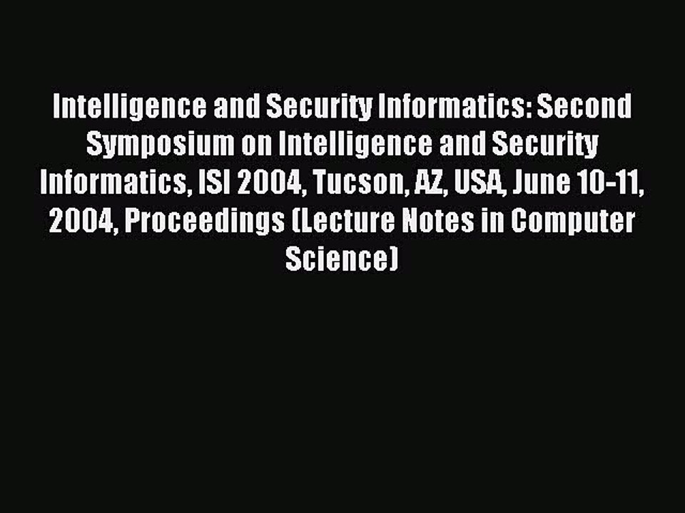 Read Intelligence and Security Informatics: Second Symposium on Intelligence and Security Informatics