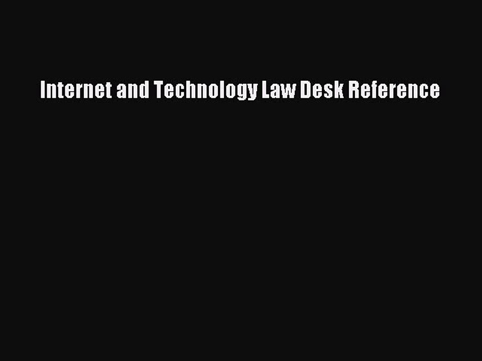 Read Internet and Technology Law Desk Reference Ebook Free