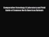 Read Comparative Osteology: A Laboratory and Field Guide of Common North American Animals PDF
