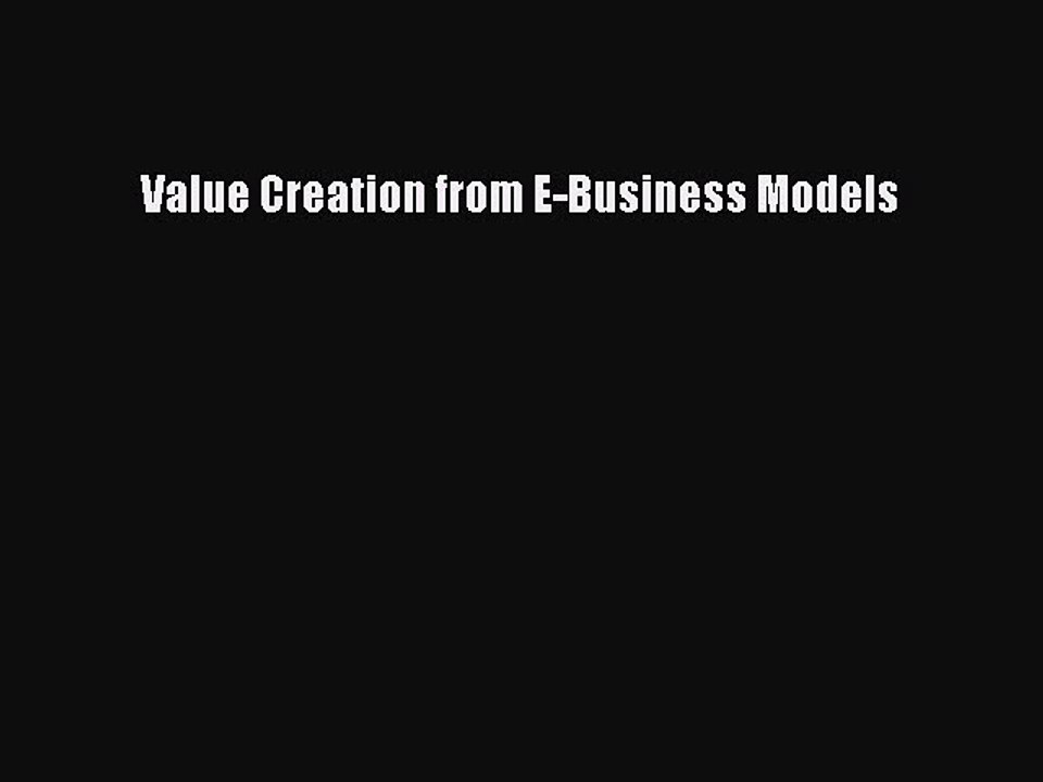 Download Value Creation from E-Business Models PDF Online