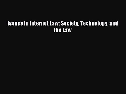Download Issues In Internet Law: Society Technology and the Law PDF Free