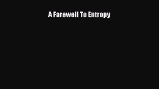 Download A Farewell To Entropy PDF Free