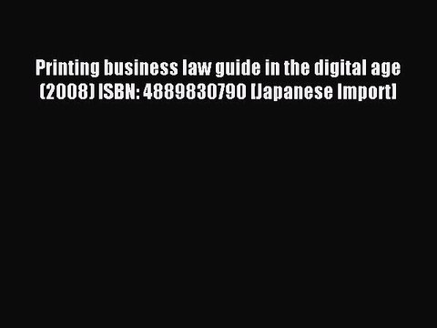 Read Printing business law guide in the digital age (2008) ISBN: 4889830790 [Japanese Import]