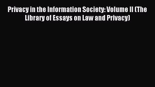 Read Privacy in the Information Society: Volume II (The Library of Essays on Law and Privacy)