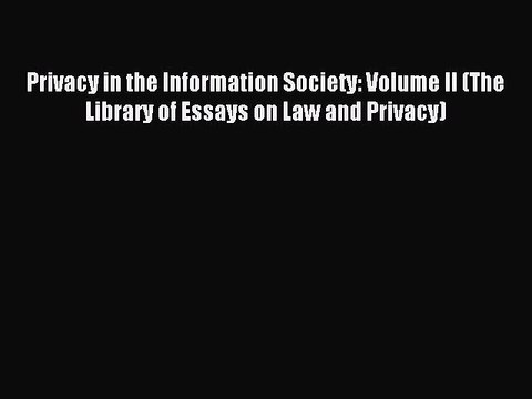 Read Privacy in the Information Society: Volume II (The Library of Essays on Law and Privacy)