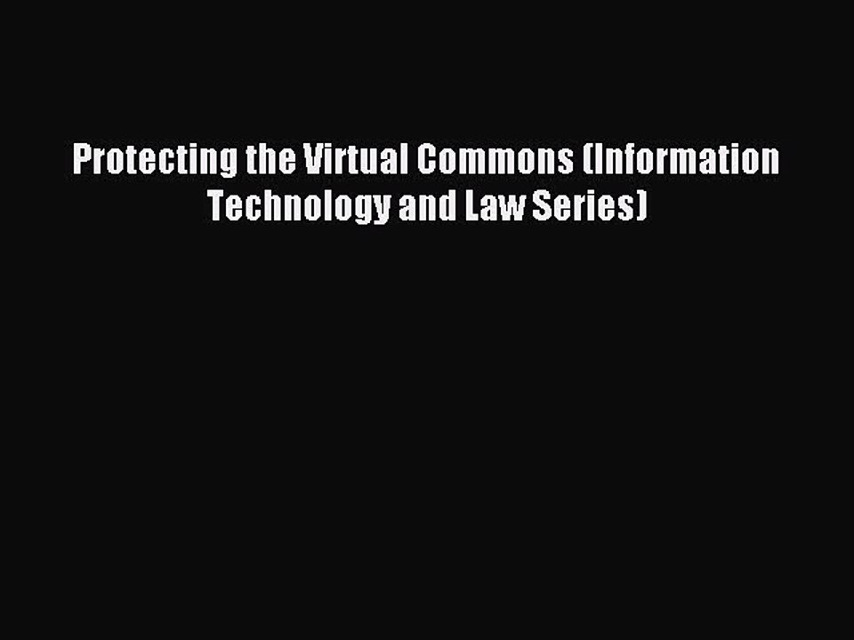 Read Protecting the Virtual Commons (Information Technology and Law Series) Ebook Free