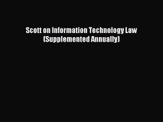 Download Scott on Information Technology Law (Supplemented Annually) Ebook Online