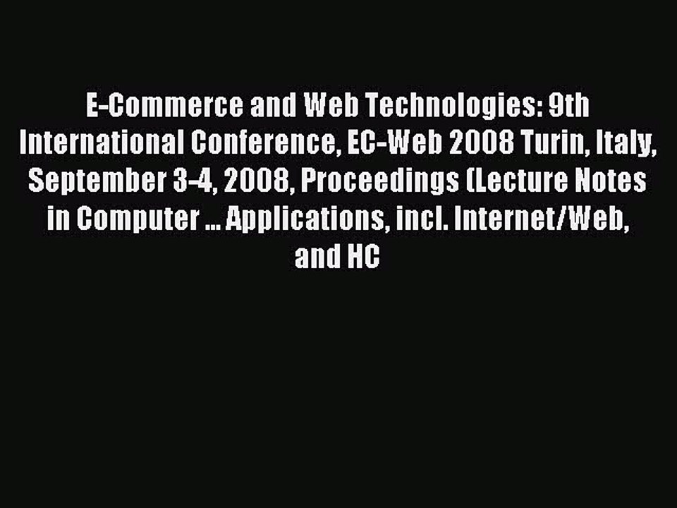 Read E-Commerce and Web Technologies: 9th International Conference EC-Web 2008 Turin Italy