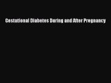 Download Gestational Diabetes During and After Pregnancy PDF Free