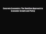 [Download] Concrete Economics: The Hamilton Approach to Economic Growth and Policy Ebook Free