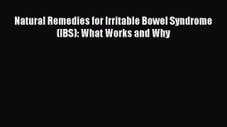Read Natural Remedies for Irritable Bowel Syndrome (IBS): What Works and Why Ebook Free