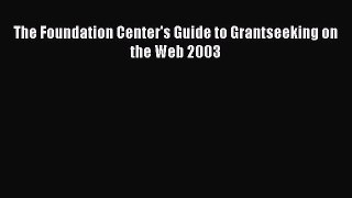 Read Book The Foundation Center's Guide to Grantseeking on the Web 2003 ebook textbooks