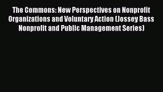 Read Book The Commons: New Perspectives on Nonprofit Organizations and Voluntary Action (Jossey