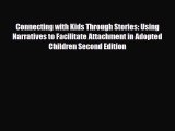 PDF Connecting with Kids Through Stories: Using Narratives to Facilitate Attachment in Adopted