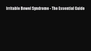 Read Irritable Bowel Syndrome - The Essential Guide Ebook Free
