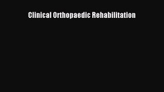 Download Clinical Orthopaedic Rehabilitation PDF Free