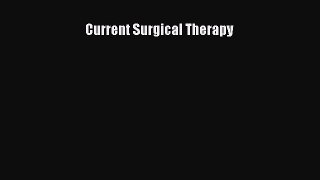 Read Current Surgical Therapy Ebook Free