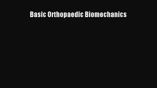 Read Basic Orthopaedic Biomechanics Ebook Free