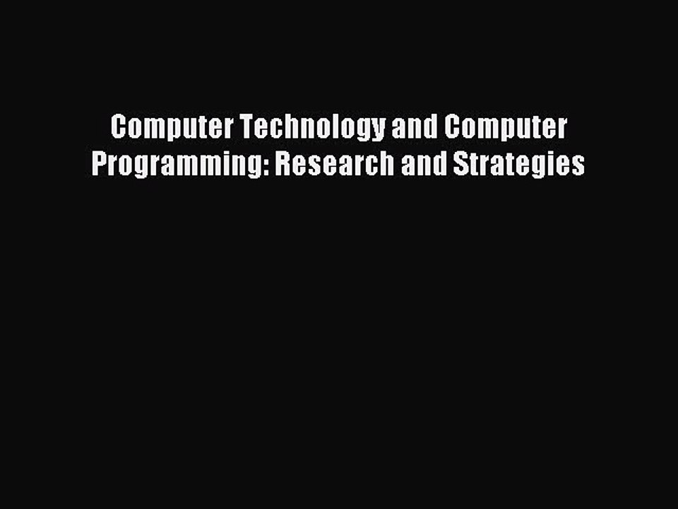 Read Computer Technology and Computer Programming: Research and Strategies PDF Free