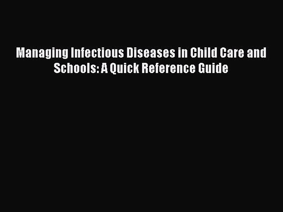 Read Managing Infectious Diseases in Child Care and Schools: A Quick Reference Guide Ebook