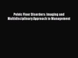 Download Pelvic Floor Disorders: Imaging and Multidisciplinary Approach to Management [Download]