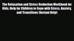PDF The Relaxation and Stress Reduction Workbook for Kids: Help for Children to Cope with Stress