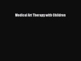 Read Medical Art Therapy with Children PDF Free