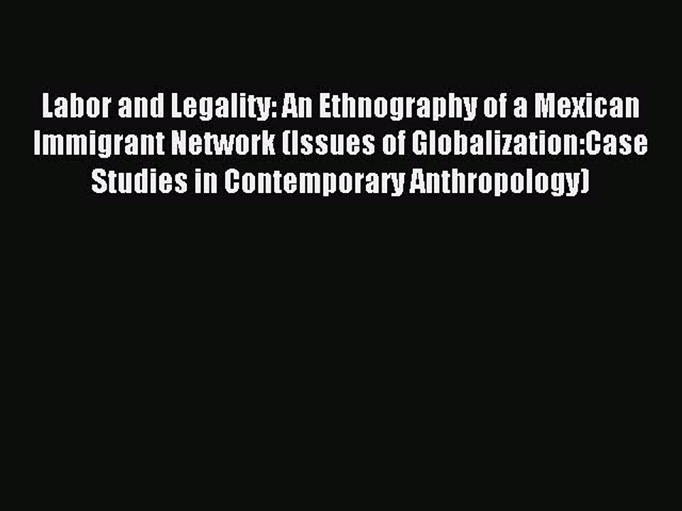 Download Book Labor and Legality: An Ethnography of a Mexican Immigrant Network (Issues of