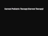 Read Current Pediatric Therapy (Current Therapy) Ebook Free
