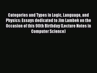 Read Categories and Types in Logic Language and Physics: Essays dedicated to Jim Lambek on