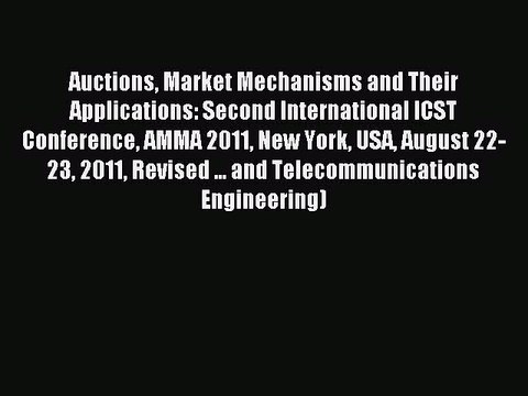 Read Auctions Market Mechanisms and Their Applications: Second International ICST Conference