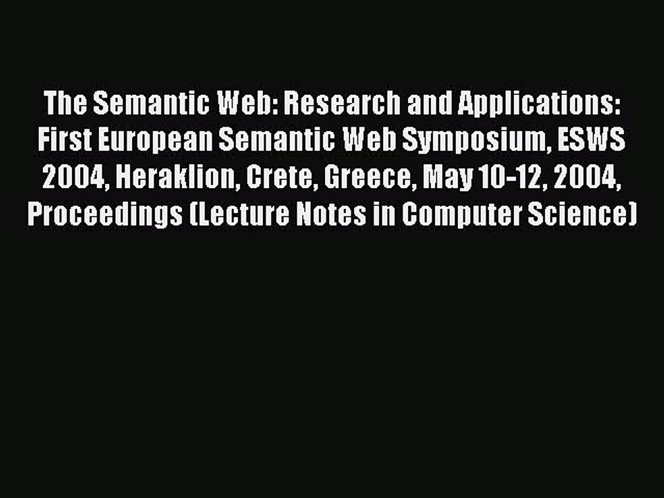 Read The Semantic Web: Research and Applications: First European Semantic Web Symposium ESWS