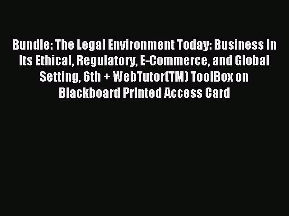 Read Bundle: The Legal Environment Today: Business In Its Ethical Regulatory E-Commerce and