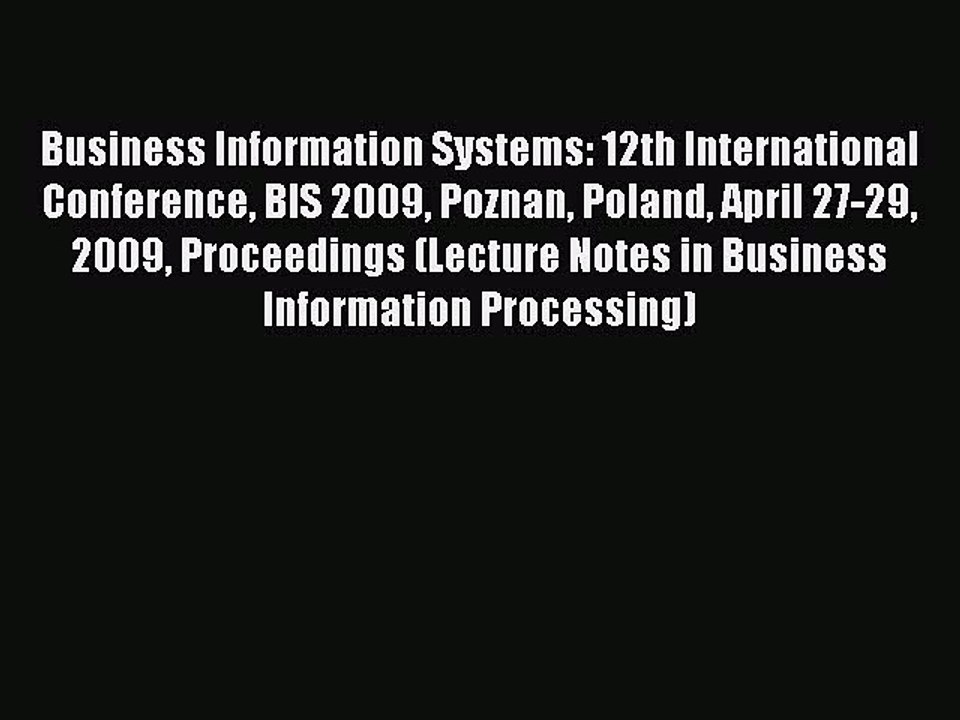 Read Business Information Systems: 12th International Conference BIS 2009 Poznan Poland April