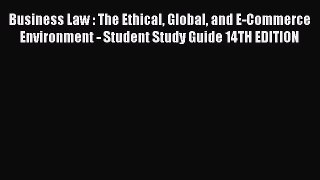 Read Business Law : The Ethical Global and E-Commerce Environment - Student Study Guide 14TH
