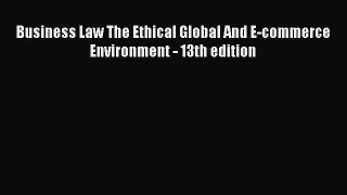 Read Business Law The Ethical Global And E-commerce Environment - 13th edition Ebook Free