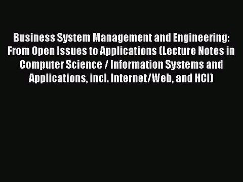 Read Business System Management and Engineering: From Open Issues to Applications (Lecture