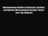 Read Books Neuroanatomy: An Atlas of Structures Sections and Systems (Neuroanatomy: An Atlas/