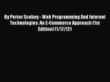 Read By Porter Scobey - Web Programming And Internet Technologies: An E-Commerce Approach (1st
