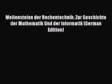 Read Meilensteine der Rechentechnik: Zur Geschichte der Mathematik Und der Informatik (German