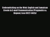 Read Codeswitching on the Web: English and Jamaican Creole in E-mail Communication (Pragmatics